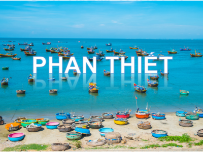 NHỮNG ĐỊA ĐIỂM DU LỊCH KHÔNG THỂ BỎ QUA Ở PHAN THIẾT 
